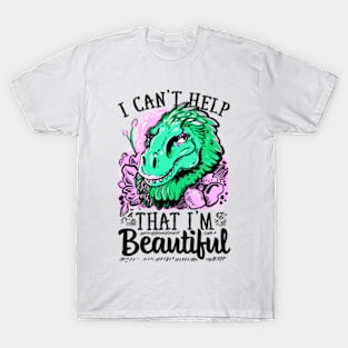 I CANT HELP THAT I AM BEAUTIFUL T-Shirt